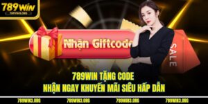 789Win Tặng Code - Nhận Ngay Khuyến Mãi Siêu Hấp Dẫn