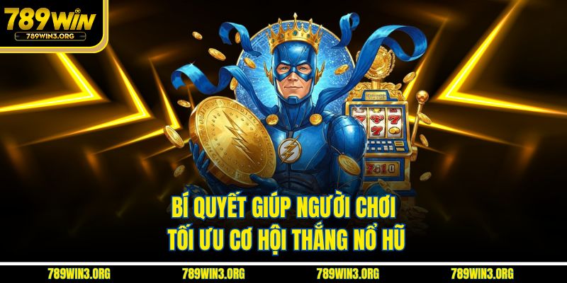 Bí quyết giúp người chơi tối ưu cơ hội thắng nổ hũ