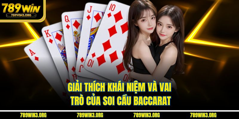 Giải thích khái niệm và vai trò của soi cầu baccarat