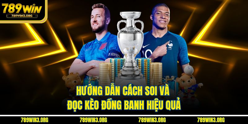 Hướng dẫn cách soi và đọc kèo đồng banh hiệu quả