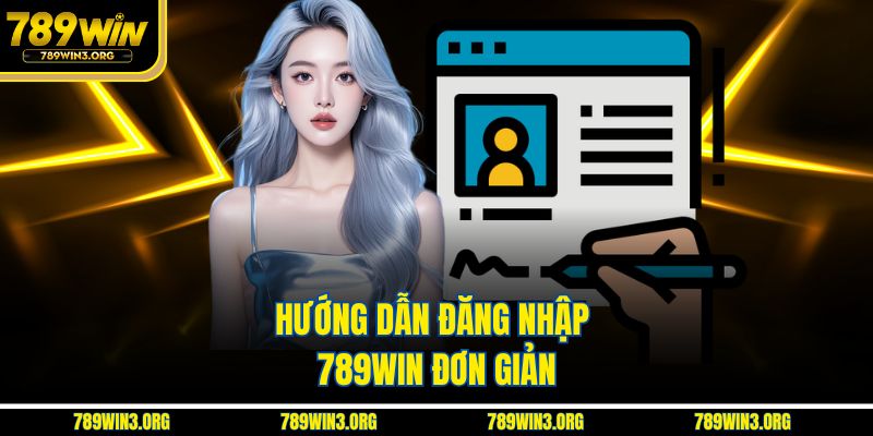Hướng dẫn đăng nhập 789Win đơn giản