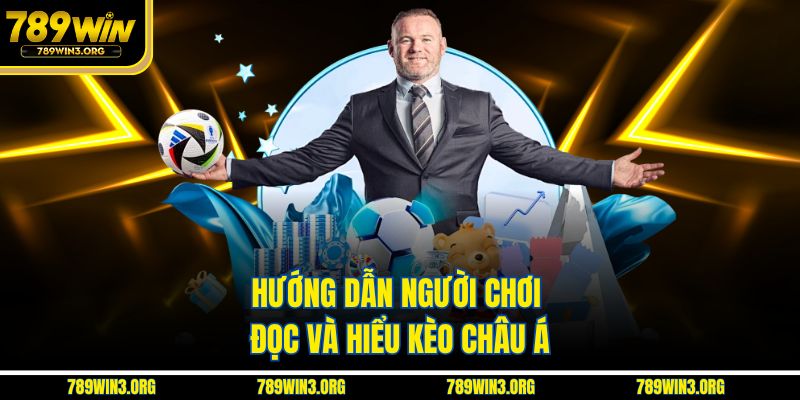 Hướng dẫn người chơi đọc và hiểu kèo châu Á