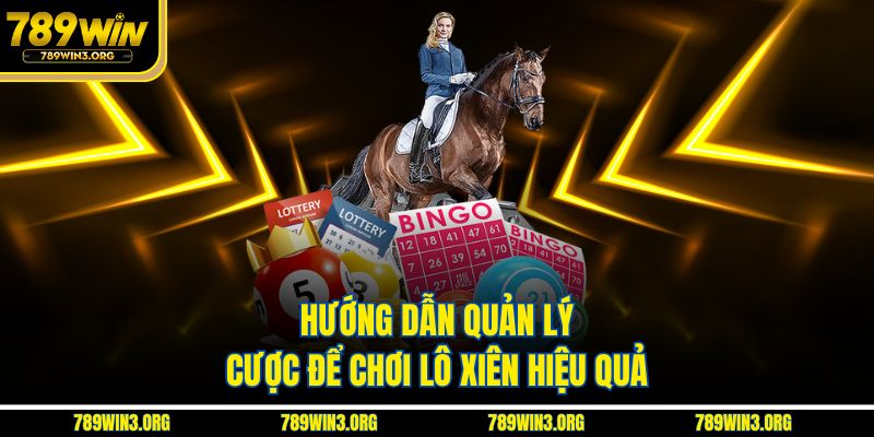 Hướng dẫn quản lý cược để chơi lô xiên hiệu quả