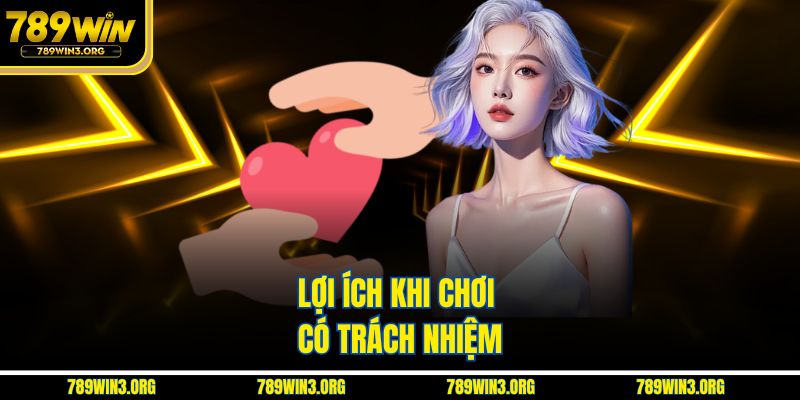 Giá trị tích cực khi thực hành chơi có trách nhiệm