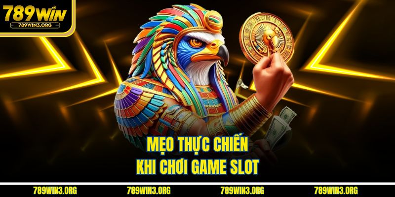 Mẹo thực chiến khi chơi game slot