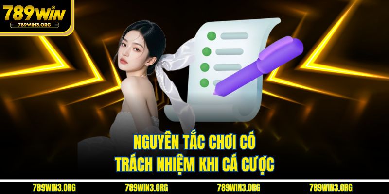 Hướng dẫn tuân thủ nguyên tắc chơi có trách nhiệm cá cược